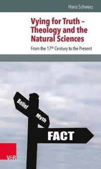 bokomslag Vying for Truth -- Theology and the Natural Sciences