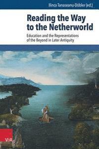 Anna Lefteratou, Gabriela Ryser, Konstantinos Stamatopoulos, Ilinca Tanaseanu-Dobler - Reading the Way to the Netherworld, Inbunden