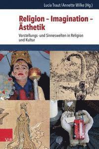 Lucia Traut, Annette Wilke - Religion, Imagination, Asthetik, Inbunden