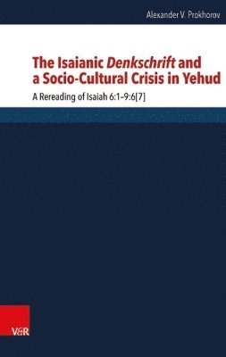 Alexander V. Prokhorov, Alexander Prokhorov - Isaianic Denkschrift and a Socio-Cultural Crisis in Yehud, Inbunden