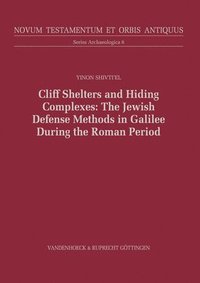 bokomslag Cliff Shelters and Hiding Complexes in the Galilee During the Early Roman Period