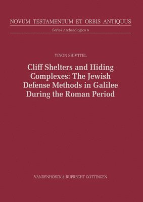 bokomslag Cliff Shelters and Hiding Complexes in the Galilee During the Early Roman Period