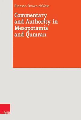 Commentary and Authority in Mesopotamia and Qumran 1