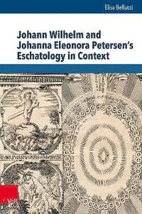 bokomslag Johann Wilhelm and Johanna Eleonora Petersen's Eschatology in Context