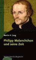 Martin H. Jung - Philipp Melanchthon und seine Zeit, Inbunden. Tillgänglighet: Lägg i varukorg