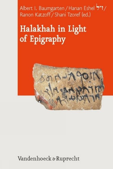 Shani Tzoref, Albert I. Baumgarten, Hanan Eshel, Ranon Katzoff - Halakkah in Light of Epigraphy, Inbunden