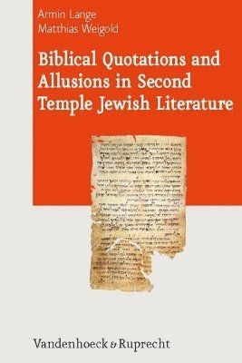 Armin Lange, Matthias Weigold - Biblical Quotations and Allusions in Second Temple Jewish Literature, Inbunden