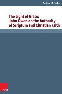 Light of Grace: John Owen on the Authority of Scripture and Christian Faith