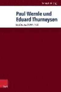Thomas K Kuhn - Paul Wernle Und Eduard Thurneysen, Inbunden