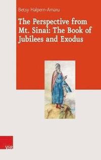 bokomslag The Perspective from Mt. Sinai: The Book of Jubilees and Exodus