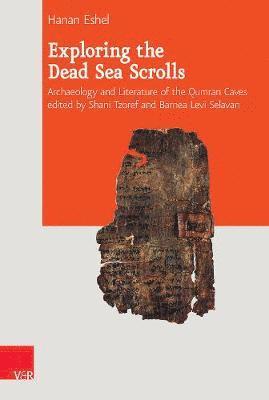 Hanan Eshel, Shani Tzoref, Barnea Selavan - Exploring the Dead Sea Scrolls, Inbunden