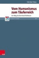Christian Peters - Vom Humanismus Zum Tauferreich, Inbunden