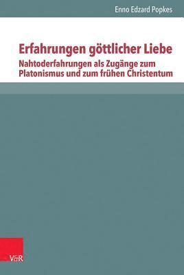 bokomslag Erfahrungen göttlicher Liebe: Nahtoderfahrungen als Zugänge zum Platonismus und zum frühen Christentum