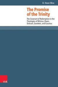 bokomslag The Promise of the Trinity: The Covenant of Redemption in the Theologies of Witsius, Owen, Dickson, Goodwin, and Cocceius