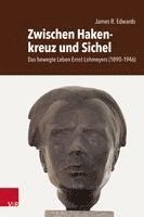bokomslag Zwischen Hakenkreuz Und Sichel: Das Bewegte Leben Ernst Lohmeyers (1890-1946). Sein Leben, Sein Verschwinden Und Seine Hinrichtung