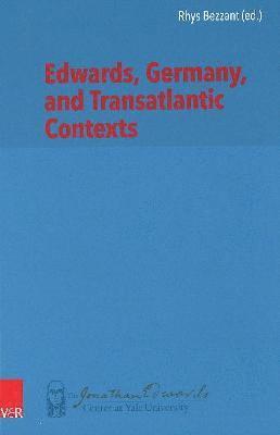 Rhys Bezzant - Edwards, Germany, and Transatlantic Contexts, Inbunden