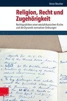 Religion, Recht Und Zugehorigkeit: Rechtspraktiken Einer Westafrikanischen Kirche Und Die Dynamik Normativer Ordnungen 1