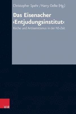 Christopher Spehr, Harry Oelke - Das Eisenacher ‚Entjudungsinstitut‘, Inbunden