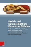 Hans-Jurgen Schrader, Irmtraut Sahmland - Medizin- Und Kulturgeschichtliche Konnexe Des Pietismus, Inbunden