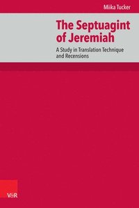 bokomslag The Septuagint of Jeremiah: A Study in Translation Technique and Recensions