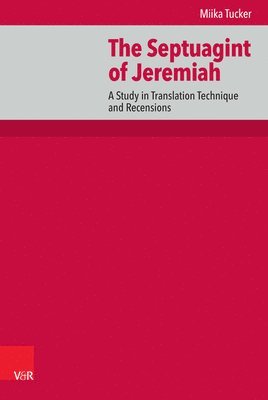 bokomslag The Septuagint of Jeremiah: A Study in Translation Technique and Recensions