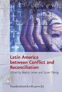 bokomslag Latin America Between Conflict and Reconciliation