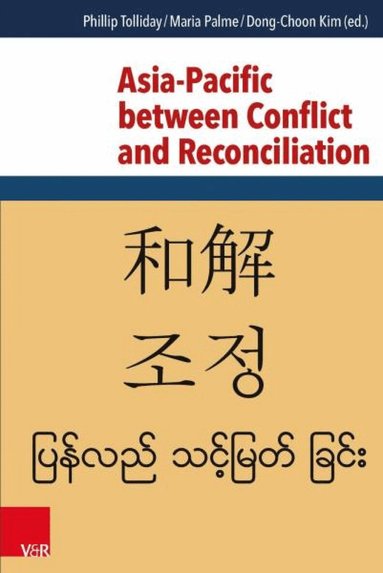 Phillip Tolliday, Maria Palme, Dong-Choon Kim - Asia-Pacific between Conflict and Reconciliation, Inbunden