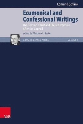 Ecumenical and Confessional Writings: Volume 1: The Coming Christ and Church Tradition and After the Council