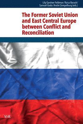 Raisa Barash, Lily Gardner Feldman, Samuel Goda, Andre Zempelburg - Former Soviet Union and East Central Europe Between Conflict and Reconciliation, Inbunden