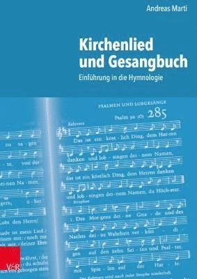 Andreas Marti - Kirchenlied Und Gesangbuch: Einfuhrung in Die Hymnologie, Inbunden