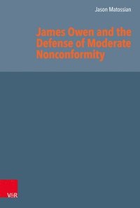 bokomslag James Owen and the Defense of Moderate Nonconformity