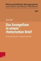 bokomslag Das Evangelium in Einem Rhetorischen Brief: Ein Kommentar Zum 1. Thessalonicherbrief