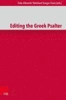 Felix Albrecht, Reinhard Gregor Kratz - Editing the Greek Psalter, Inbunden