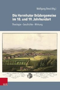 bokomslag Die Herrnhuter Brdergemeine im 18. und 19. Jahrhundert