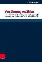 bokomslag Versohnung Erzahlen: Eine Prozesstheologische Untersuchung Okumenischer Versohnungsbegegnungen Mit Den Mennonit*innen