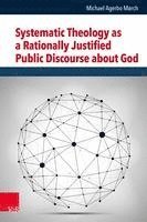 bokomslag Systematic Theology as a Rationally Justified Public Discourse about God