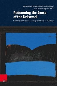 bokomslag Redeeming the Sense of the Universal: Scandinavian Creation Theology on Politics and Ecology