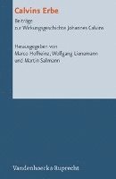 Marco Hofheinz, Wolfgang Lienemann, Martin Sallmann - Calvins Erbe, Inbunden