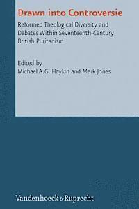 Michael A G Haykin, Mark Jones, Michael A Haykin, Mark (University of the West of England UK) Jones, Michael A. G. Haykin - Drawn Into Controversie, Inbunden