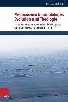 Markus Muhling, Germany) Muhling, Markus (Leuphana University, Luneburg - Resonanzen: Neurobiologie, Evolution Und Theologie, Inbunden