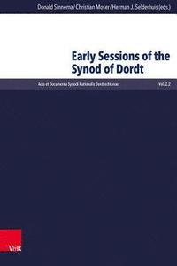 bokomslag Early Sessions of the Synod of Dordt