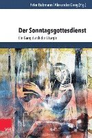 Der Sonntagsgottesdienst: Ein Gang Durch Die Liturgie 1