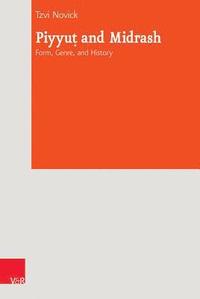 bokomslag Piyyut and Midrash: Form, Genre, and History