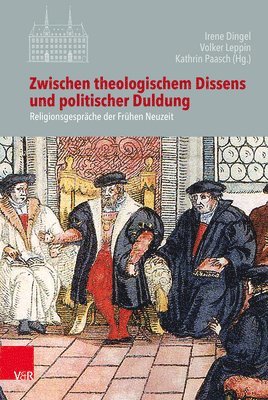 Irene Dingel, Volker Leppin, Kathrin Paasch - Zwischen theologischem Dissens und politischer Duldung, Inbunden