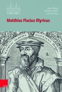 bokomslag Matthias Flacius Illyricus