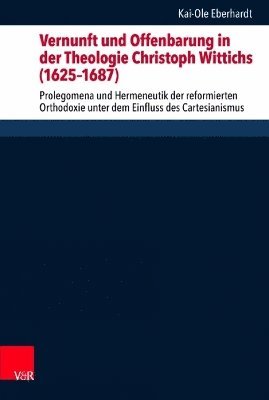 bokomslag Vernunft und Offenbarung in der Theologie Christoph Wittichs (16251687)
