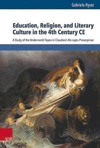 bokomslag Education, Religion, and Literary Culture in the 4th Century CE