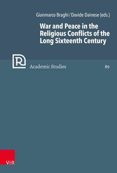 Gianmarco Braghi, Davide Dainese - War and Peace in the Religious Conflicts of the Long Sixteenth Century, Inbunden