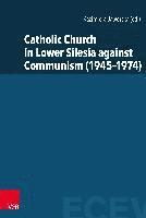 bokomslag Catholic Church in Lower Silesia Against Communism (1945-1974)