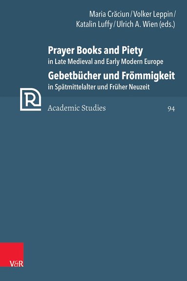 Maria Crăciun, Volker Leppin, Katalin Luffy, Ulrich A. Wien - Prayer Books and Piety in Late Medieval and Early Modern Europe / Gebetbücher und Frömmigkeit in Spätmittelalter und Früher Neuzeit, Inbunden